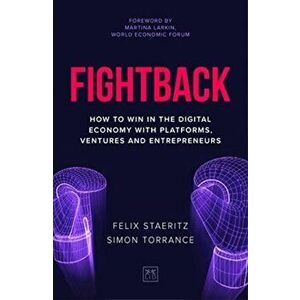 Fightback. How to win in the digital economy with platforms, ventures and entrepreneurs, Hardback - Simon Torrance imagine