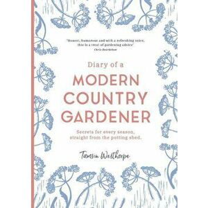 Diary of a Modern Country Gardener, Hardback - Tamsin Westhorpe imagine