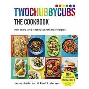 Twochubbycubs The Cookbook. 100 Tried and Tested Slimming Recipes, Hardback - Paul Anderson imagine