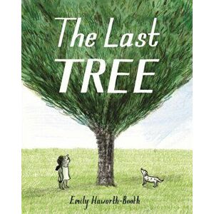 Last Tree, Paperback - Emily Haworth-Booth imagine
