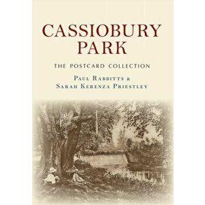 Cassiobury Park The Postcard Collection, Paperback - Sarah Kerenza Priestley imagine