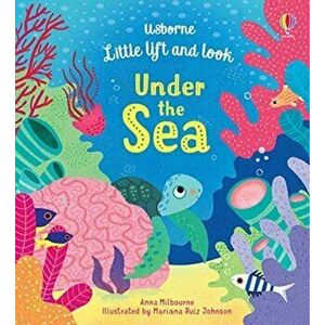 Little Lift and Look Under the Sea, Board book - Anna Milbourne imagine