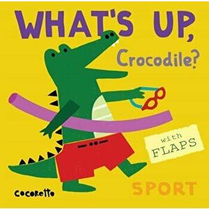 What's Up Crocodile?. Sport, Board book - *** imagine