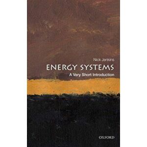 Energy Systems: A Very Short Introduction, Paperback - Nick Jenkins imagine