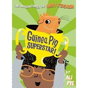 Guinea Pig Superstar!, Paperback - Ali Pye imagine