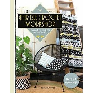 Fair Isle Crochet Workshop. 15 Modern Projects for the Home, Paperback - Natasja Vreeswijk imagine