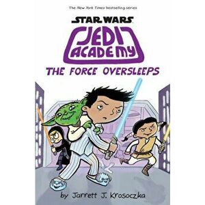 Jedi Academy 5: The Force Oversleeps, Paperback - Jarrett Krosoczka imagine