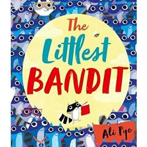 Littlest Bandit, Paperback - Ali Pye imagine