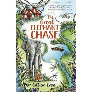Great Elephant Chase, Paperback - Gillian Cross imagine