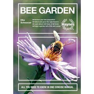 Bee Garden. All you need to know in one concise manual, Hardback - Elke Schwarzer imagine
