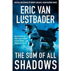 Sum of All Shadows, Paperback - Eric van Lustbader imagine