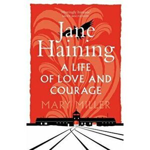Jane Haining. A Life of Love and Courage, Hardback - Mary Miller imagine