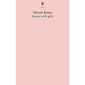Scenes with girls, Paperback - Miriam Battye imagine