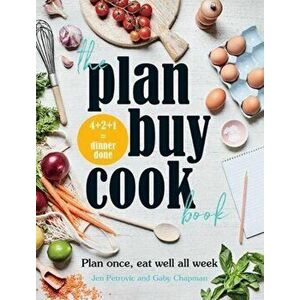 Plan Buy Cook Book. Plan once, eat well all week, Paperback - Jen Petrovic imagine