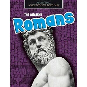 Ancient Romans, Paperback - Louise Spilsbury imagine