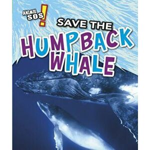 Save the Humpback Whale, Paperback - Louise Spilsbury imagine