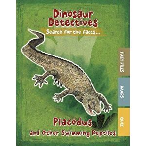 Placodus and Other Swimming Reptiles, Paperback - Tracey Kelly imagine