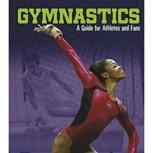 Gymnastics. A Guide for Athletes and Fans, Hardback - Matt Chandler imagine