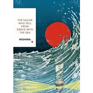 Sailor Who Fell from Grace With the Sea. Vintage Classics Japanese Series, Paperback - Yukio Mishima imagine