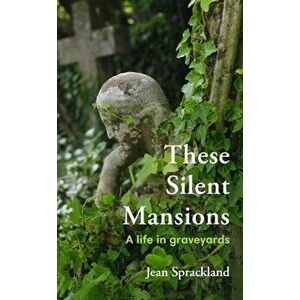 These Silent Mansions. A life in graveyards, Hardback - Jean Sprackland imagine