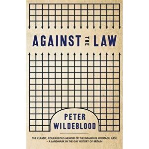 Against The Law, Paperback - Peter Wildeblood imagine