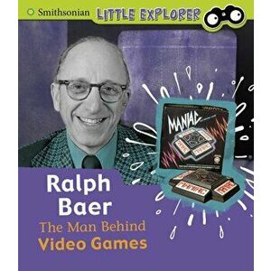 Ralph Baer. The Man Behind Video Games, Hardback - Nancy Dickmann imagine