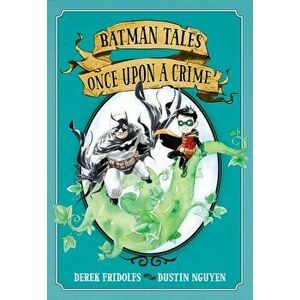 Batman Tales: Once Upon a Crime, Paperback - Derek Fridolfs imagine