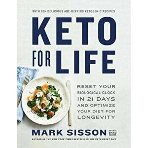 Keto for Life. Reset Your Biological Clock in 21 Days and Optimize Your Diet for Longevity, Paperback - Mark Sisson imagine