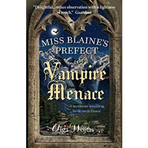 Miss Blaine's Prefect and the Vampire Menace, Paperback - Olga Wojtas imagine