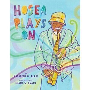 Hosea Plays on, Hardback - Kathleen M Blasi imagine