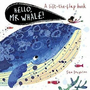 Hello, Mr Whale!, Board book - Sam Boughton imagine