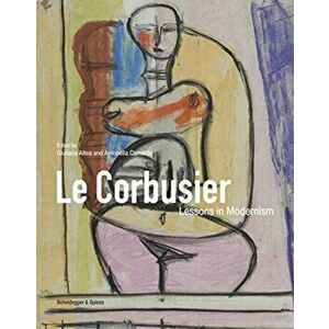 Le Corbusier. Lessons in Modernism, Hardback - *** imagine