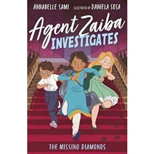 Agent Zaiba Investigates: The Missing Diamonds, Paperback - Annabelle Sami imagine