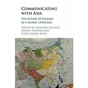 Communicating with Asia. The Future of English as a Global Language, Paperback - *** imagine