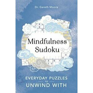 Mindfulness Sudoku. Everyday puzzles to unwind with, Paperback - Gareth Moore imagine