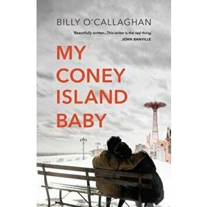 My Coney Island Baby, Paperback - Billy O'Callaghan imagine