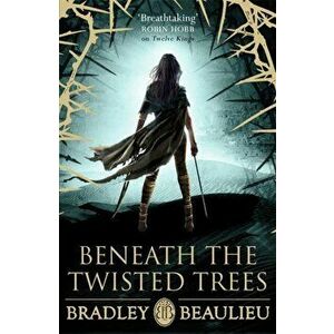 Beneath the Twisted Trees, Paperback - Bradley Beaulieu imagine