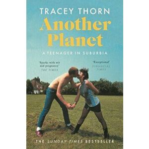 Another Planet. A Teenager in Suburbia, Paperback - Tracey Thorn imagine
