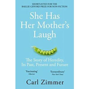 She Has Her Mother's Laugh. The Story of Heredity, Its Past, Present and Future, Paperback - Carl Zimmer imagine