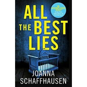 All the Best Lies, Paperback - Joanna Schaffhausen imagine