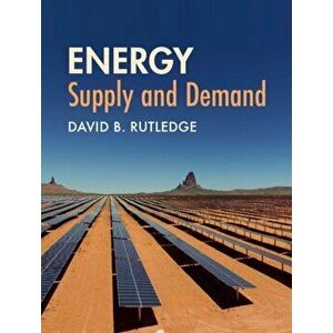 Energy: Supply and Demand, Hardback - David B. Rutledge imagine