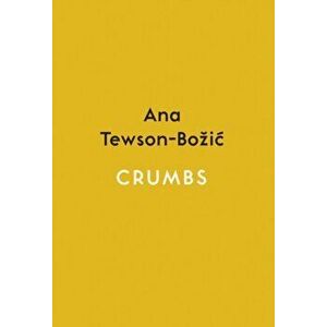 Crumbs, Paperback - Ana Tewson-Bozic imagine