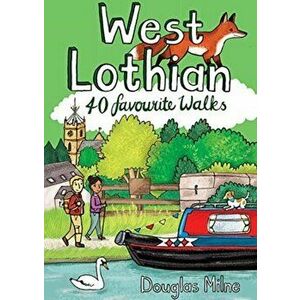 West Lothian. 40 Favourite Walks, Paperback - Douglas Milne imagine
