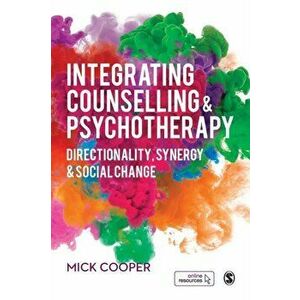 Integrating Counselling & Psychotherapy. Directionality, Synergy and Social Change, Paperback - Mick Cooper imagine
