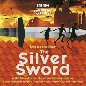 Silver Sword. A BBC Radio full-cast dramatisation, CD-Audio - Ian Serraillier imagine