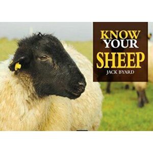 Know Your Sheep, Paperback - Jack Byard imagine