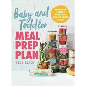 Baby + Toddler Meal Prep Plan, Hardback - Keda Black imagine