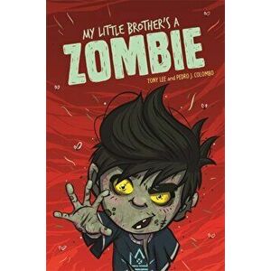 EDGE: Bandit Graphics: My Little Brother's a Zombie, Paperback - Tony Lee imagine