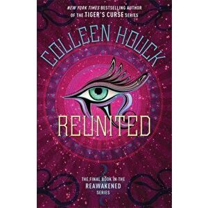 Reunited. Book Three in the Reawakened series, filled with Egyptian mythology, intrigue and romance, Paperback - Colleen Houck imagine
