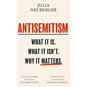 Antisemitism. What It Is. What It Isn't. Why It Matters, Paperback - Julia Neuberger imagine